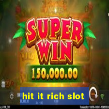 hit it rich slot